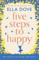 Five Steps to Happy: An uplifting novel based on a true story