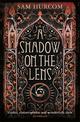 A Shadow on the Lens: The most Gothic, claustrophobic, wonderfully dark thriller to grip you this year