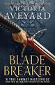 Blade Breaker: The brand new fantasy masterpiece from the Sunday Times bestselling author of RED QUEEN