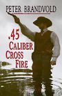 .45-Caliber Cross Fire (Large Print)