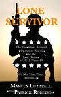 Lone Survivor: The Eyewitness Account of Operation Redwing and the Lost Heroes of SEAL Team 10 (Large Print)