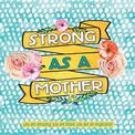 Strong As A Mother: You are amazing, you are brave, you are inspiring