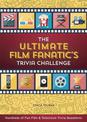 The Ultimate Film Fanatic's Trivia Challenge: Hundreds of Fun Film & Television Trivia Questions