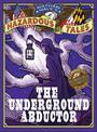 Nathan Hale's Hazardous Tales: The Underground Abductor (An Abolitionist Tale about Harriet Tubman)