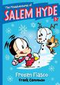 The Misadventures of Salem Hyde: Book Five: Frozen Fiasco