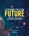 Typeset in the Future:: Typography and Design in Science Fiction Movies