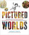 Pictured Worlds: Masterpieces of Children's Book Art by 101 Essential Illustrators from Around the World