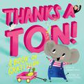 Thanks a Ton! (A Hello!Lucky Book): A Book of Gratitude