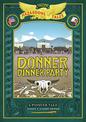 Donner Dinner Party: Bigger & Badder Edition: A Pioneer Tale