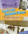 Stories from Australia's History: Douglas Mawson's Antarctic Expedition