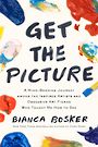 Get the Picture: A Mind-Bending Journey Among the Inspired Artists and Obsessive Art Fiends Who Taught Me How to See (Large Prin