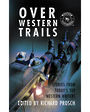 Over Western Trails: Stories from Todays Top Western Writers (Large Print)