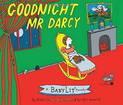 Goodnight Mr. Darcy: A BabyLit Parody