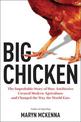 Big Chicken: The Story of How Antibiotics Transformed Modern Farming and Changed the Way the World Eats