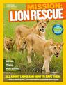 Mission: Lion Rescue: All About Lions and How to Save Them (Mission: Animal Rescue)