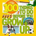 100 Things to Do Before You Grow Up (100 Things To)
