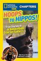 National Geographic Kids Chapters: Hoops to Hippos!: True Stories of a Basketball Star on Safari (National Geographic Kids Chapt