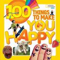 100 Things to Make You Happy (100 Things To)