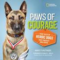 Paws of Courage: True Tales of Heroic Dogs that Protect and Serve (Stories & Poems)