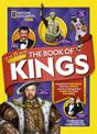The Book of Kings: Magnificent Monarchs, Notorious Nobles, and more Distinguished Dudes Who Ruled the World
