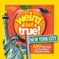 Weird But True! New York City: 300 Bizarre Facts about the Big Apple (National Geographic Kids)