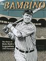 Bambino: the Story of Babe Ruths Legendary 1927 Season (American Graphic)