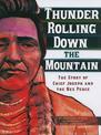 Thunder Rolling Down the Mountain: the Story of Chief Joseph and the Nez Perce (American Graphic)