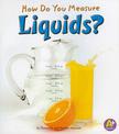 How Do You Measure Liquids? (Measure it!)