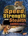 Speed, Strength, and Stealth: Animal Weapons and Defenses (Animal Weapons and Defenses)