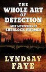 The Whole Art of Detection: Lost Mysteries of Sherlock Holmes (Large Print)