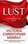 Lust: A Seven Deadly Sins Novel (Large Print)