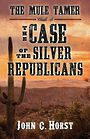 The Mule Tamer: The Case of the Silver Republicans (Large Print)