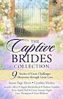 The Captive Brides Collection: 9 Stories of Great Challenges Overcome Through Great Love (Large Print)