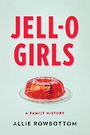 Jell-O Girls: A Family History (Large Print)