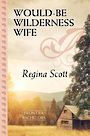 Would-Be Wilderness Wife (Large Print)