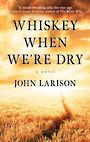 Whiskey When Were Dry (Large Print)