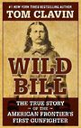 Wild Bill: The True Story of the American Frontiers First Gunfighter (Large Print)