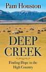 Deep Creek: Finding Hope in the High Country (Large Print)