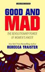 Good and Mad: The Revolutionary Power of Womens Anger (Large Print)