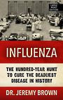 Influenza: The Hundred Year Hunt to Cure the Deadliest Disease in History (Large Print)