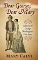 Dear George, Dear Mary: A Novel of George Washingtons First Love (Large Print)