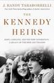 The Kennedy Heirs: John, Caroline, and the New Generation - A Legacy of Triumph and Tragedy (Large Print)
