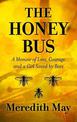 The Honey Bus: A Memoir of Loss, Courage and a Girl Saved by Bees (Large Print)