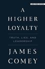 A Higher Loyalty: Truth, Lies, and Leadership (Large Print)