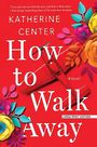 How to Walk Away (Large Print)