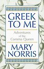 Greek to Me: Adventures of the Comma Queen (Large Print)