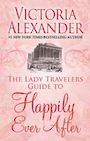 The Lady Travelers Guide to Happily Ever After (Large Print)