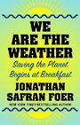 We Are the Weather: Saving the Planet Begins at Breakfast (Large Print)