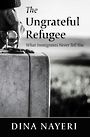 The Ungrateful Refugee: What Immigrants Never Tell You (Large Print)