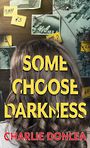 Some Choose Darkness (Large Print)